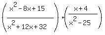 +%28%28x%5E2-8x%2B15%29%2F%28x%5E2%2B12x%2B32%29%29%28%28x%2B4%29%2F%28x%5E2-25%29%29+