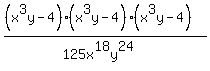 +%28%28x%5E3y-4%29%28x%5E3y-4%29%28x%5E3y-4%29%29%2F%28125x%5E18y%5E24%29+