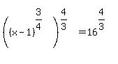 +%28%28x-1%29%5E%283%2F4%29%29%5E%284%2F3%29=16%5E%284%2F3%29+