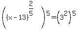+%28%28x-13%29%5E%282%2F5%29%29%5E5=%283%5E2%29%5E5+