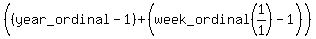 +%28%28year_ordinal+-+1%29+%2B+%28week_ordinal%281%2F1%29+-+1%29%29