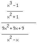 +%28+%28x%5E3-1%29%2F%28x%5E2%2B1%29+%29+%2F+%28+%289x%5E2%2B9x%2B9%29%2F%28x%5E2-x%29+%29+