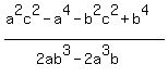 +%28++a%5E2c%5E2-a%5E4-b%5E2c%5E2%2Bb%5E4+%29+%2F+%282ab%5E3-2a%5E3b%29+