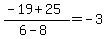 +%28+-19+%2B+25+%29+%2F+%28+6+-+8+%29+=+-3+