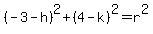 +%28+-3+-+h+%29%5E2+%2B+%28+4+-+k+%29%5E2+=+r%5E2+