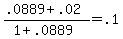 +%28+.0889+%2B+.02+%29+%2F+%28+1+%2B+.0889+%29+=+.1+