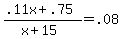 +%28+.11x+%2B+.75+%29%2F+%28+x+%2B+15+%29+=+.08+