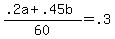 +%28+.2a+%2B+.45b+%29+%2F+60+=+.3+