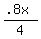 +%28+.8x+%29+%2F+4+