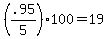 +%28+.95%2F5+%29%2A100+=+19+