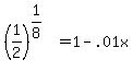 +%28+1%2F2+%29%5E%281%2F8%29+=+1+-+.01x+