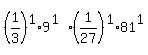 +%28+1%2F3+%29%5E1+%2A+9%5E%28+1+%29+%2A+%28+1%2F27+%29%5E1+%2A+81%5E1+