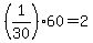 +%28+1%2F30+%29%2A60+=+2+