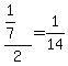 +%28+1%2F7+%29+%2F+2+=+1%2F14+