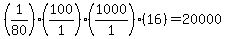 +%28+1%2F80+%29%2A%28+100%2F1+%29%2A%28+1000%2F1+%29%2A%28+16+%29++=+20000+