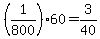 +%28+1%2F800+%29%2A60+=+3%2F40+