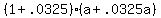 +%28+1+%2B+.0325+%29%2A%28+a+%2B+.0325a+%29+