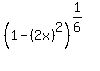 +%28+1+-+%282x%29%5E2%29%5E%281%2F6%29+