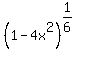 +%28+1+-+4x%5E2+%29%5E%281%2F6%29+