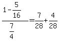 +%28+1+-+5%2F16+%29+%2F+%28+7%2F4+%29+=+7%2F28+%2B+4%2F28+
