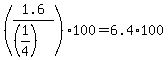 +%28+1.6+%2F+%28%281%2F4%29%29+%29%2A100+=+6.4%2A100+