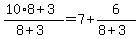 +%28+10%2A8+%2B+3+%29+%2F+%28+8+%2B+3+%29+=+7+%2B+6%2F%28+8+%2B+3+%29+