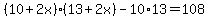 +%28+10+%2B+2x+%29%2A%28+13+%2B+2x+%29+-+10%2A13+=+108+