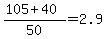 +%28+105+%2B+40+%29+%2F+50+=+2.9+