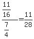 +%28+11%2F16+%29+%2F+%28+7%2F4+%29+=+11%2F28+