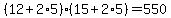 +%28+12+%2B+2%2A5+%29%2A%28+15+%2B+2%2A5+%29+=+550+