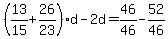 +%28+13%2F15+%2B+26%2F23+%29%2Ad+-+2d+=+46%2F46+-+52%2F46+