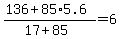 +%28+136+%2B+85%2A5.6+%29+%2F+%28+17+%2B+85+%29+=+6+