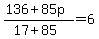 +%28+136+%2B+85p+%29+%2F+%28+17+%2B+85+%29+=+6+