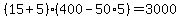 +%28+15+%2B+5+%29%2A%28+400+-+50%2A5+%29+=+3000+