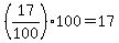 +%28+17%2F100+%29%2A100+=+17+