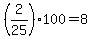 +%28+2%2F25+%29%2A100+=+8+