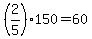 +%28+2%2F5%29%2A150+=+60+