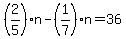 +%28+2%2F5+%29%2An+-+%28+1%2F7+%29%2An+=+36+