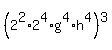 +%28+2%5E2+%2A2%5E4+%2A+g%5E4+%2A+h%5E4%29%5E3+