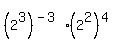 +%28+2%5E3+%29%5E%28-3%29+%2A+%28+2%5E2+%29%5E4+