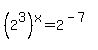 +%28+2%5E3+%29%5Ex=+2%5E%28-7%29+