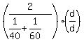 +%28+2+%2F+%28+1%2F40+%2B+1%2F60+%29+%29%2A%28+d%2Fd+%29+