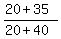 +%28+20+%2B+35+%29+%2F+%28+20+%2B+40+%29++