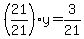 +%28+21%2F21%29%2Ay+=+3%2F21+