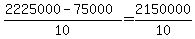 +%28+2225000+-+75000+%29+%2F+10+=+2150000+%2F+10+
