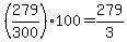 +%28+279%2F300%29%2A100+=+279%2F3+