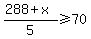 +%28+288+%2B+x+%29+%2F+5+%3E=+70+