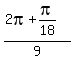 +%28+2pi+%2B+pi%2F18+%29+%2F+9+