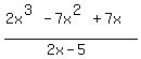 +%28+2x%5E%283%29-7x%5E%282%29%2B7x+%29+%2F+%28+2x-5+%29+