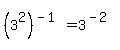 +%28+3%5E2+%29%5E%28-1%29+=+3%5E%28-2%29+